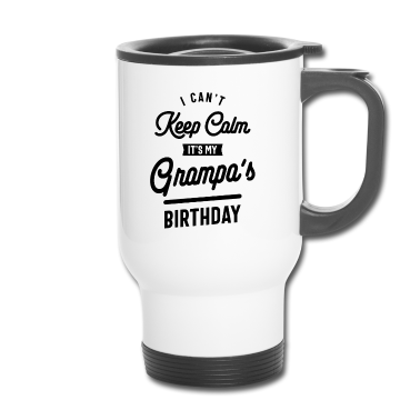 Geburtstagsgeschenk Vater Thermobecher - Ich kann nicht ruhig bleiben Es ist das Geburtstagsgeschenk meiner Großmutter