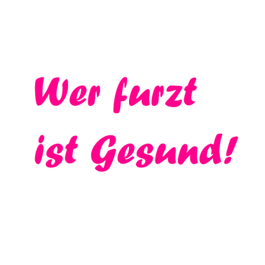 Motiv Wer furzt ist gesund. Rosa Spruch Geschenkidee.Bio