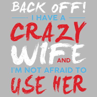 Motiv I have a Crazy Wife Geschenk