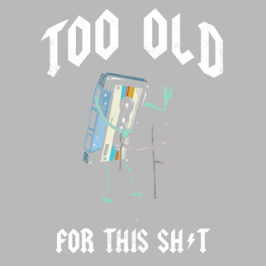 Motiv Zu alt für die Scheiße I Geburtstagsgeschenk