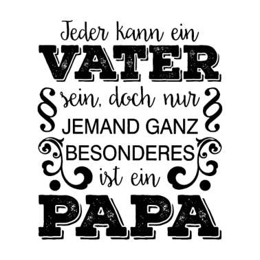 Motiv Jeder kann Vater sein, doch nur jemand ganz besond