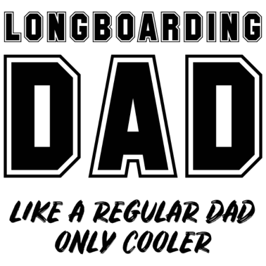 Motiv Longboarding Papa wie ein normaler Vater nur cool