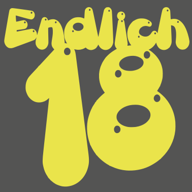 Motiv Endlich 18!