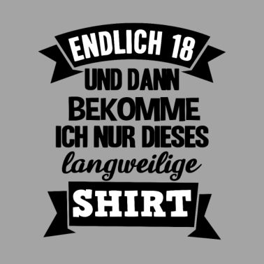 Motiv Endlich 18 18. Dieses langweilige Shirt Geburtstag