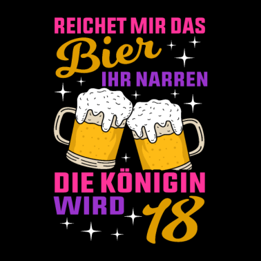 Motiv Bier Königin Wird 18 18.Geburtstag Achtzehnter