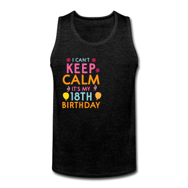 Geschenk zum 18 Tank Top - Ich Kann Mich Nicht Beruhigen, Es Ist Mein 18.