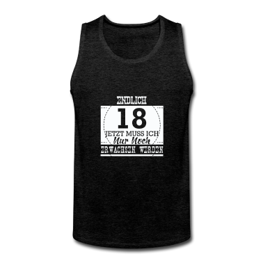 Geschenk zum 18 Tank Top - Endlich 18 jetzt muss ich nur noch Erwachsen werde