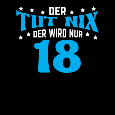 Motiv Geburtstag 18 Jahre der tut nix der wird nur 18